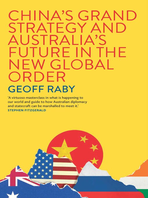 Title details for China's Grand Strategy and Australia's Future in the New Global Order by Geoff Raby - Available